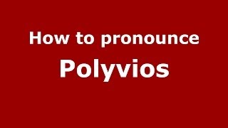 How to pronounce Polyvios