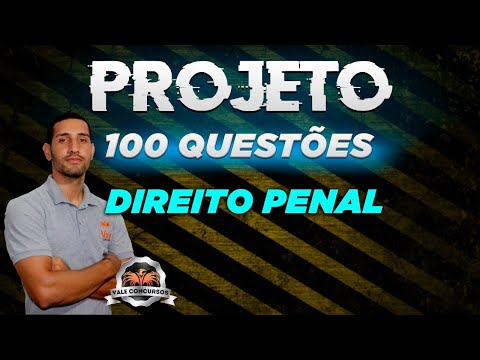 PROJETO 100 QUESTÕES DIREITO PENAL - Parte 4- Prof. Wolner Sueyson