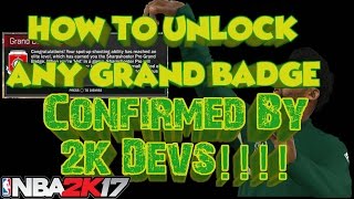 NBA 2k17 Grand Badge | How To Unlock Any Grand Badge Fast !!!! | Confirmed By 2k Devs