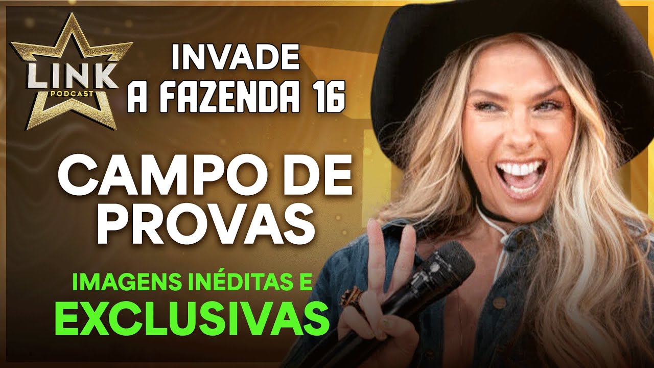 EXCLUSIVO! O LINK PODCAST TE MOSTRA TUDO DO CAMPO DE PROVAS DE A FAZENDA 16
