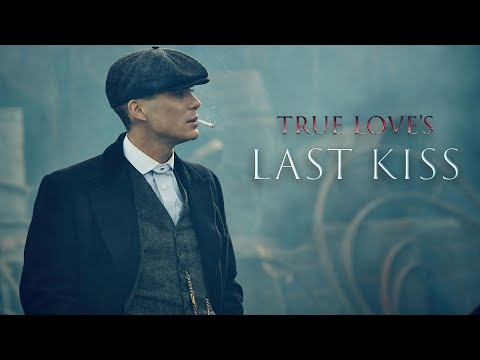 True Love's Last Kiss | PEAKY BLINDERS
