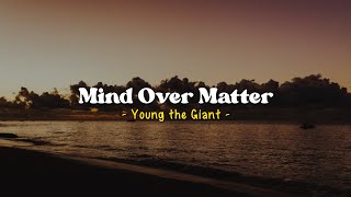 Mind Over Matter - Young the Giant [Speed Up] | (Lyrics & Terjemahan)