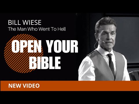 Open Your Bible - Bill Wiese, "The Man Who Went To Hell" Author of "23 Minutes In Hell"