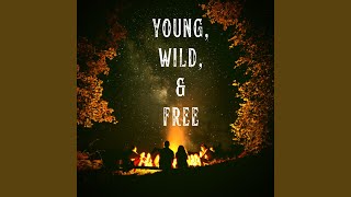 Young, Wild, &amp; Free
