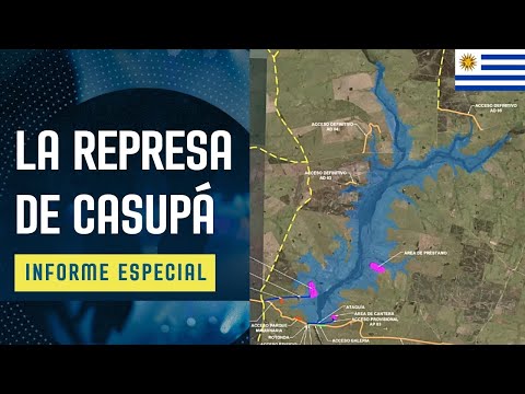 LA REPRESA DE CASUPÁ (URUGUAY) - INFORME ESPECIAL.