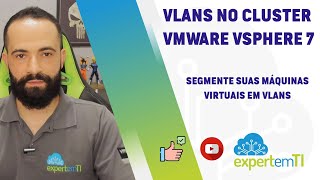 VMware vSphere 7 - Configuração VLANs