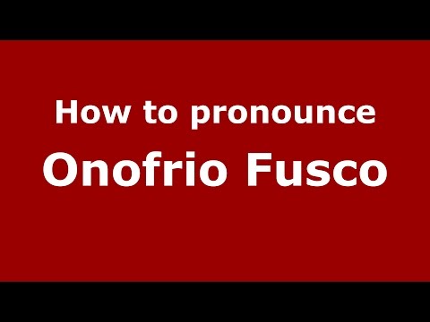 How to pronounce Onofrio Fusco (Italian/Italy)  - PronounceNames.com