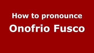 How to pronounce Onofrio Fusco