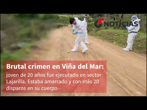 Brutal crimen en Viña del Mar: joven fue ejecutado en Lajarilla. Estaba amarrado con más 20 disparos