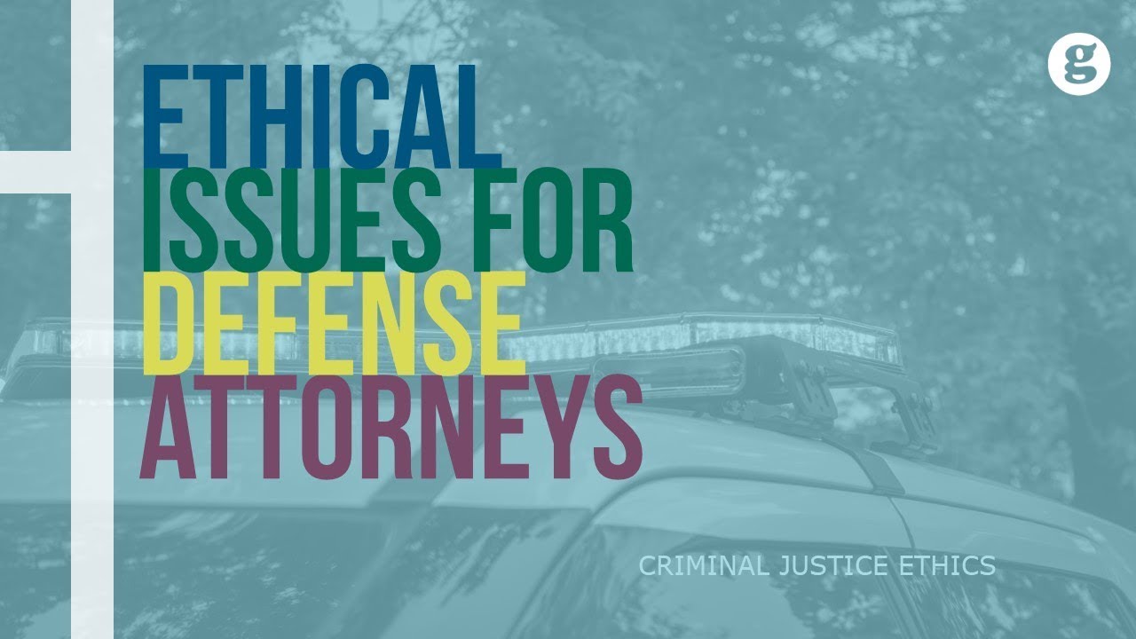 Ethical Issues for Defense Attorneys