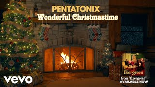 (Yule Log Audio) Wonderful Christmastime - Pentatonix
