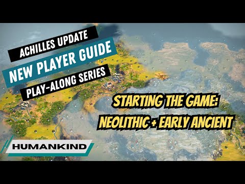 Humankind: New Player Play-Along Guide (Part 1: Neolithic + Early Ancient Era)