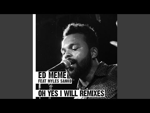Oh Yes I Will (Original Mix) (feat. Myles Sanko)