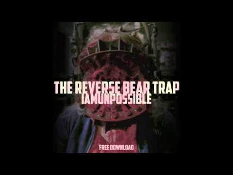 IAMUNPOSSIBLE - The Reverse Bear Trap (Original Mix) *Free Download*