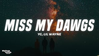 YG &amp; Lil Wayne - Miss My Dawgs (Lyrics)