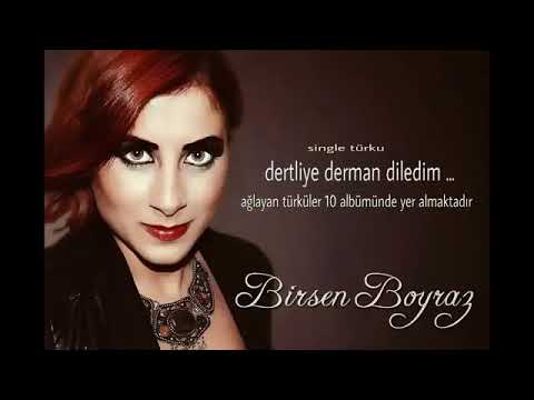 Dertliye derman diledim - Birsen Boyraz
