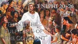 Come Follow Me - 3 Nephi 20-26 (part 1): "Then Is the Fulfilling of the Covenant"