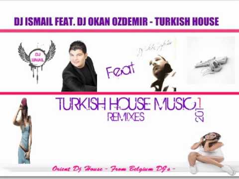 DJ Ismail Feat. DJ Okan Ozdemir - Turkish House Music (Remixes 2011)