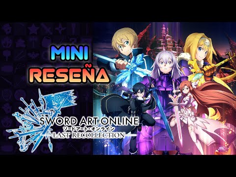 Mini Reseña Sword Art Online Last Recollection - La última y nos vamos | 3GB