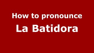 How to pronounce La Batidora