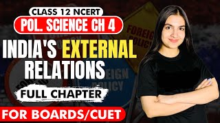 Class 12 Political Science Chapter 4 India's external relations Full explanation with notes for CBSE