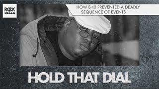 How E-40 Prevented A Deadly Sequence of Events | Hold That Dial | Rock The Bells