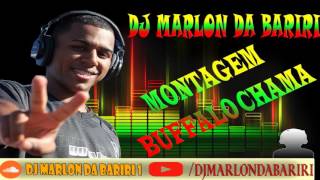 MONTAGEM - BUFFALO vs CHAMA 2016 ♫ DJ MARLON DA BARIRI ♫