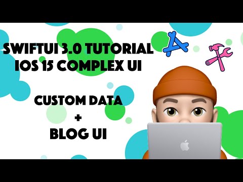 SwiftUI 3.0 Tutorial - Complex Blog App - Custom Data using Xcode 13