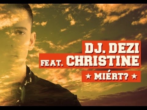 Dj.Dezi feat. Christine - Miért (2014)