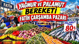 İstanbul  Fatih  Çarşamba Pazarı'nda 🌧YAĞMUR ve PALAMUT BEREKET'i -15 Ekim 2026-