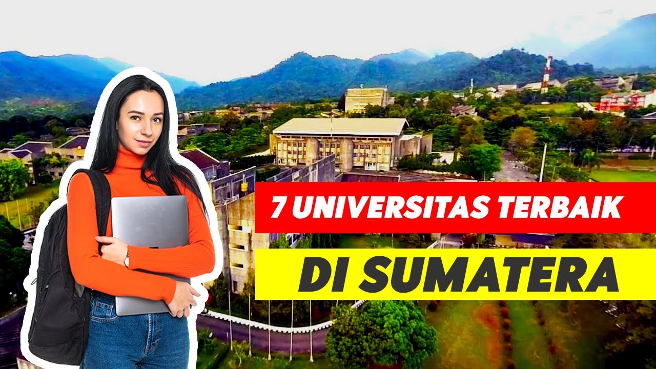 7 Most Popular Campuses in Sumatra 2021
