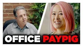 You're Getting an Office Paypig!