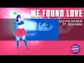 We Found Love - Rihanna Ft. Calvin Harris | Just Dance (FANMADE)