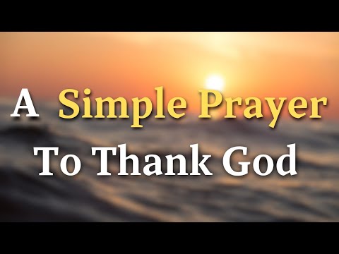 A Simple Prayer To Thank God For Good Health & Healing - Lord God, I am thankful for the beauty