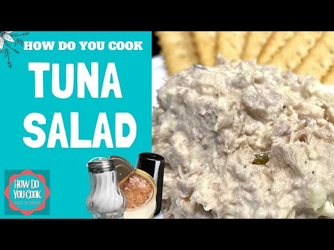 LEARN HOW TO MAKE TUNA SALAD FROM A CAN