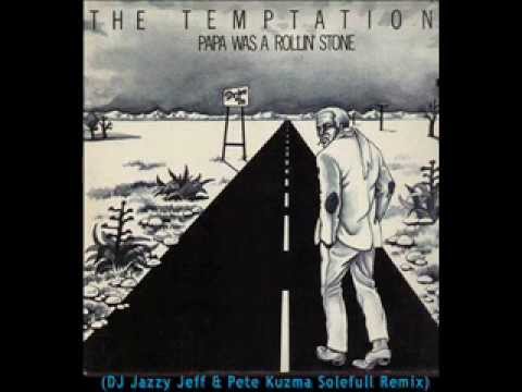 The Temptations - Papa Was A Rollin' Stone (DJ Jazzy Jeff & Pete Kuzma Solefull Remix)