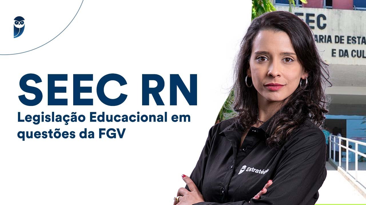 SEEC RN: Legislação Educacional em questões da FGV - Prof. Carla Abreu