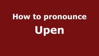 How to pronounce Upen