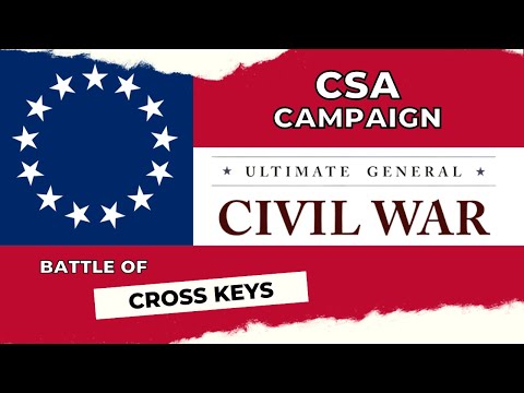 The Battle of CROSS KEYS Ultimate General Civil War Confederate Campaign | 2022 #8