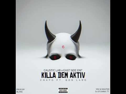 BOB LARD, CHAPO - KILLA DEM AKTIVE