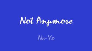 Not Anymore- Ne-Yo