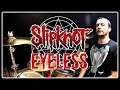 SLIPKNOT Eyeless Drum Cover