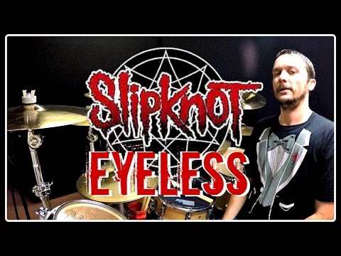 SLIPKNOT - Eyeless - Drum Cover