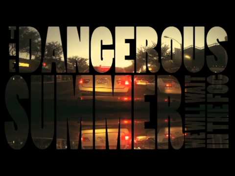The Dangerous Summer - We Will Wait In The Fog