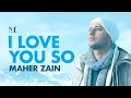 Maher Zain I Love You So Official Lyric Video
