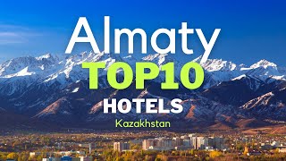 Top10 Hotels in Almaty, Kazakhstan | Best Luxury Hotels in Almaty