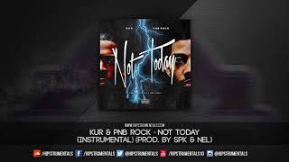 Kur & PnB Rock - Not Today [Instrumental] (Prod. By SPK & Nel) + DL via @Hipstrumentals