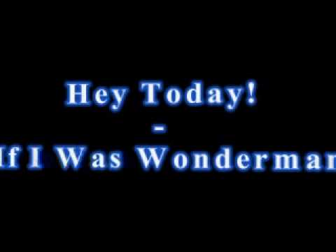 Hey Today! - If I Was Wonderman