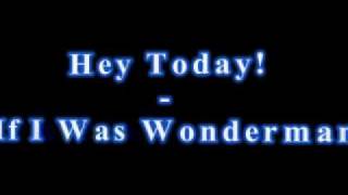 Hey Today! - If I Was Wonderman