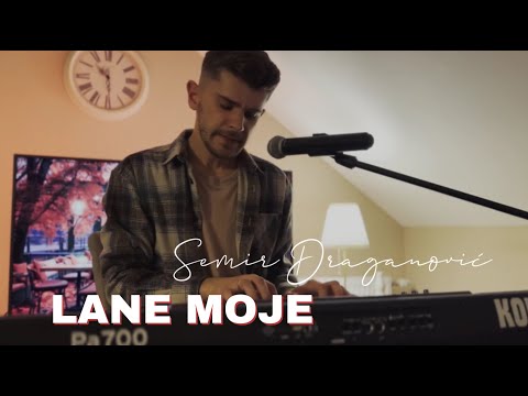 SEMIR DRAGANOVIĆ - LANE MOJE - ŽELJKO JOKSIMOVIĆ (COVER)